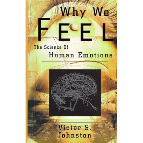 Pre-Owned Why We Feel : The Science of Human Emotions