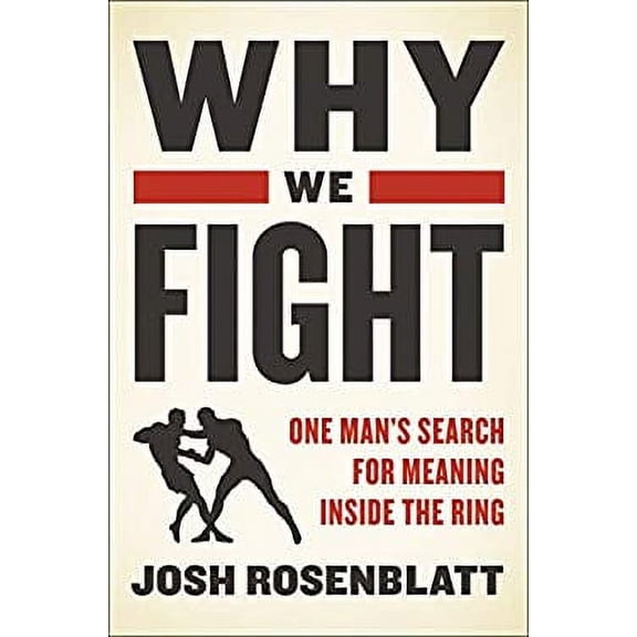 Pre-Owned Why We Fight: One Man's Search for Meaning Inside the Ring (Hardcover) 0062569988 9780062569981