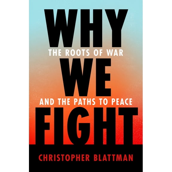 Pre-Owned Why We Fight: The Roots of War and the Paths to Peace (Hardcover) 1984881574 9781984881571