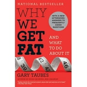 GARY TAUBES Why We Get Fat: And What to Do about It, (Paperback)