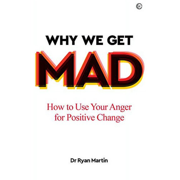 Pre-Owned Why We Get Mad: How to Use Your Anger for Positive Change (Paperback) 1786784459 9781786784452