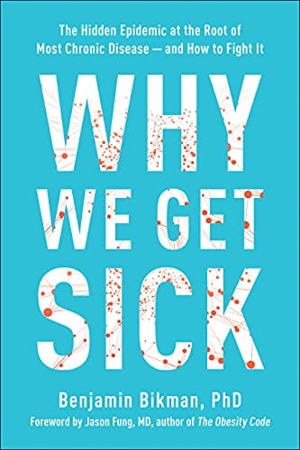 Pre-Owned Why We Get Sick: The Hidden Epidemic at the Root of Most Chronic Disease--And How to Fight It (Hardcover) by Benjamin Bikman, Dr. Jason Fung