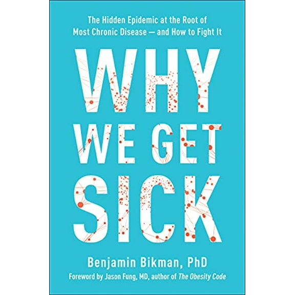 Pre-Owned Why We Get Sick: The Hidden Epidemic at the Root of Most Chronic Disease--And How to Fight It (Hardcover) 194883698X 9781948836982
