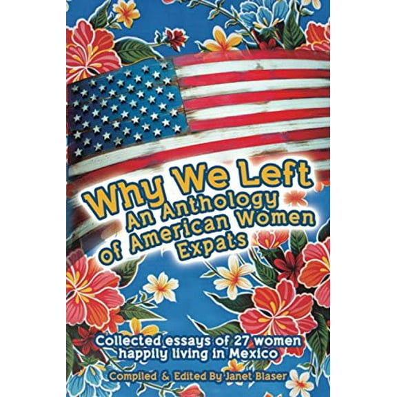 Pre-Owned Why We Left An Anthology of American Women Expats (Paperback) 0578446227 9780578446226
