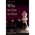 thumbnail image 1 of Pre-Owned Why We Lose at Chess (Paperback) 1857446364 9781857446364, 1 of 1