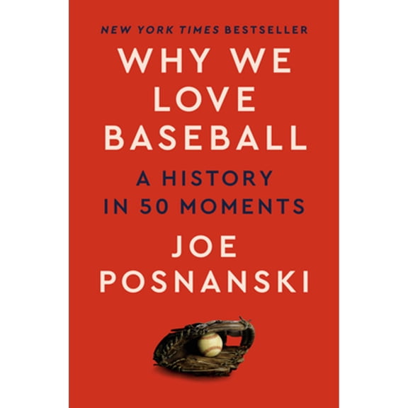Pre-Owned Why We Love Baseball: A History in 50 Moments (Hardcover) 0593472675 9780593472675