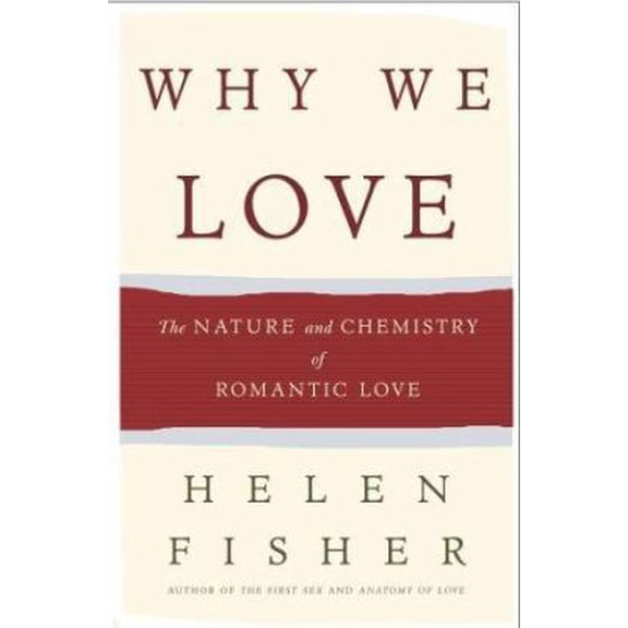 Pre-Owned Why We Love: The Nature and Chemistry of Romantic Love (Hardcover) 0805069135 9780805069136