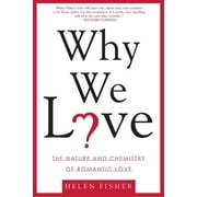 Why We Love The Nature and Chemistry of Romantic Love Paperback