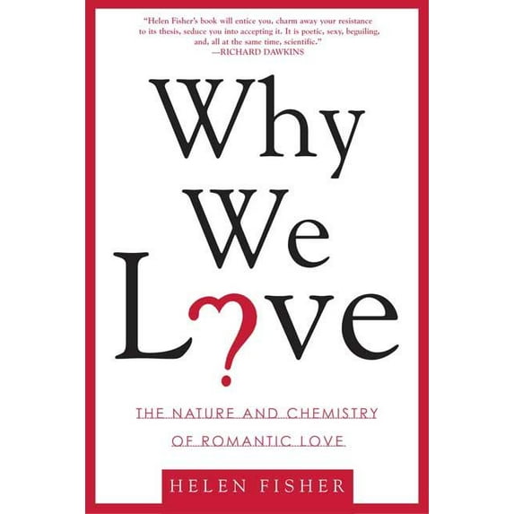 Why We Love: The Nature and Chemistry of Romantic Love, (Paperback)
