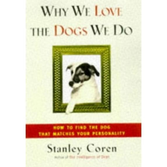 Pre-Owned Why We Love the Dogs We Do: How to Find the Dog That Matches Your Personality (Hardcover) 0684839016 9780684839011