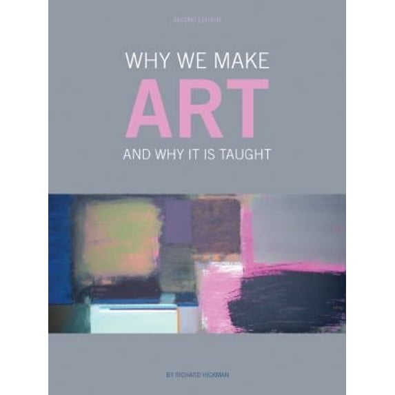 Pre-Owned Why We Make Art : And Why It Is Taught (Paperback) 9781841503783