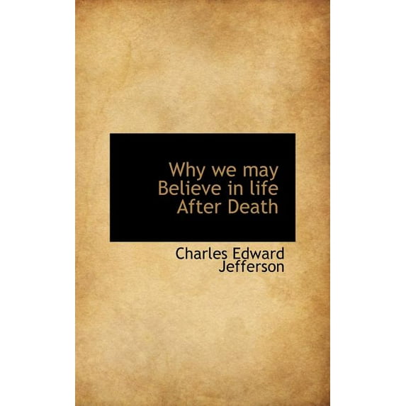Why We May Believe in Life After Death (Hardcover)