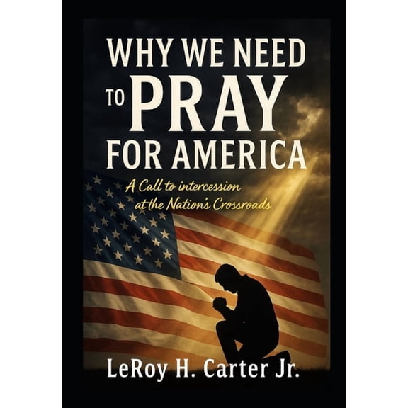 Why We Need to Pray for America, (Paperback)
