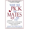 thumbnail image 1 of Pre-Owned Why We Pick the Mates We Do: A Step-By-Step Program to Select a Better Partner or Improve the Relationship You're Already in (Paperback) 1889968536 9781889968537, 1 of 1