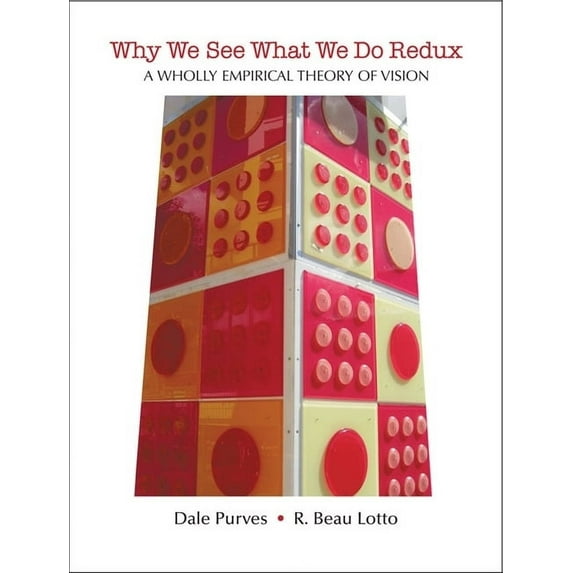 Why We See What We Do Redux: A Wholly Empirical Theory of Vision, (Paperback)