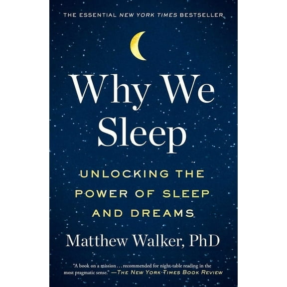 Why We Sleep: Unlocking The Power of Sleep And Dreams, (Hardcover)