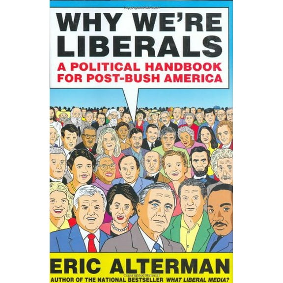 Pre-Owned Why We're Liberals: A Political Handbook for Post-Bush America (Hardcover) 0670018600 9780670018604