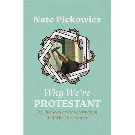 Pre-Owned Why We're Protestant: The Five Solas of the Reformation, and Why They Matter (Paperback)