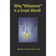 Why "Whatever" Is a Great Word! Paperback