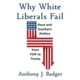 thumbnail image 1 of Pre-Owned Why White Liberals Fail: Race and Southern Politics from FDR to Trump (The Nathan I. Huggins Lectures), 9780674242340, 0674242343, Hardcover,, 1 of 1