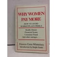 thumbnail image 1 of Pre-Owned Why Women Pay More : How to Avoid Marketplace Perils (Paperback) 0936758341 9780936758343, 1 of 1