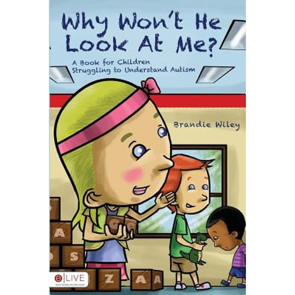 Pre-Owned Why Won't He Look at Me?: A Book for Children Struggling to Understand Autism (Paperback) by Brandie Wiley