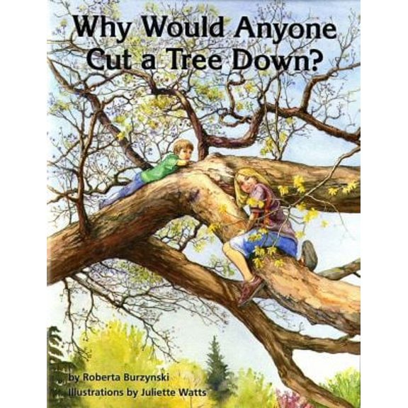 Pre-Owned Why Would Anyone Cut a Tree Down? (Paperback) 0160916267 9780160916267
