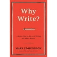 thumbnail image 1 of Why Write? : A Master Class on the Art of Writing and Why it Matters (Hardcover), 1 of 1