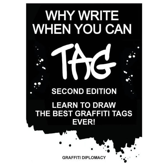 Why Write When You Can Tag: Second Edition: Learn to Draw the Best Graffiti Tags Ever! (Paperback)