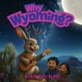 thumbnail image 1 of Why Wyoming?, (Paperback), 1 of 1