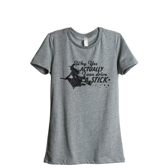 Why Yes Actually I Can Drive A Stick Women's Fashion Relaxed T-Shirt Tee Heather Grey Small