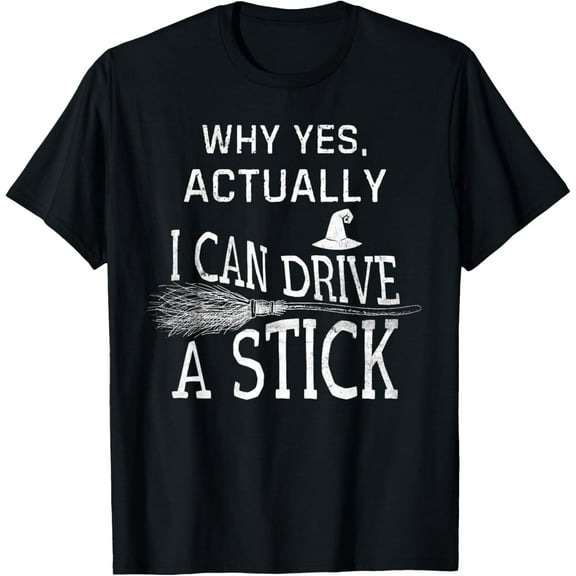 Why Yes Actually I Can Drive A Stick funny Halloween 2024 T-Shirt