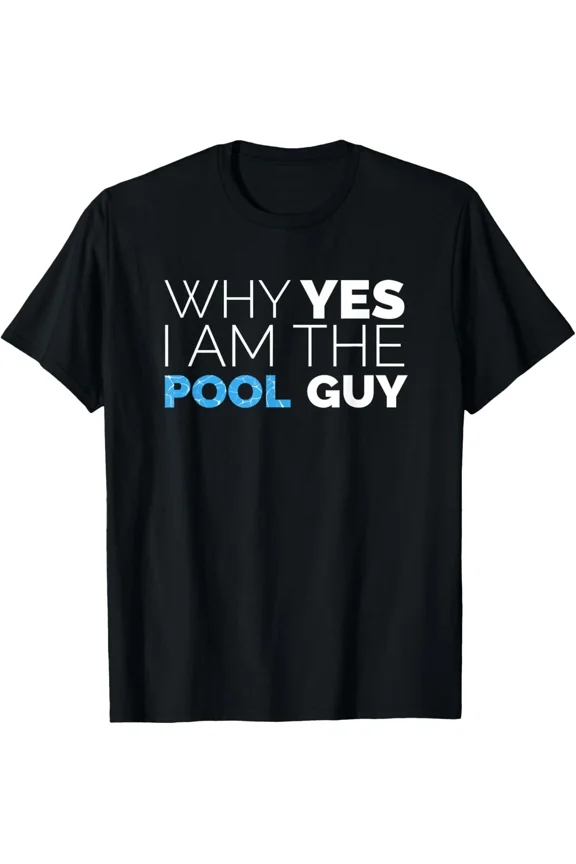 Why Yes I Am The Pool Guy Funny Meme Sarcastic Worker Job Humor Unisex T-Shirt ,up to size 5XL