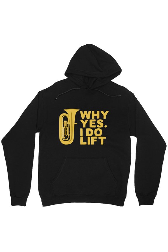 Why Yes I Do Lift Funny Tuba Player Graphic Marching Band Musician M1596 Unisex Hoodie, Up to Size 5XL