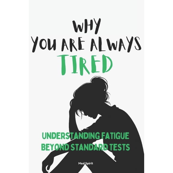 The Health Systems Why You Are Always Tired: Understanding Fatigue Beyond Standard Tests, Book 2, (Paperback)