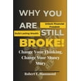 thumbnail image 1 of Why You Are Still Broke!: Change Your Thinking, Change Your Money Story, (Paperback), 1 of 1
