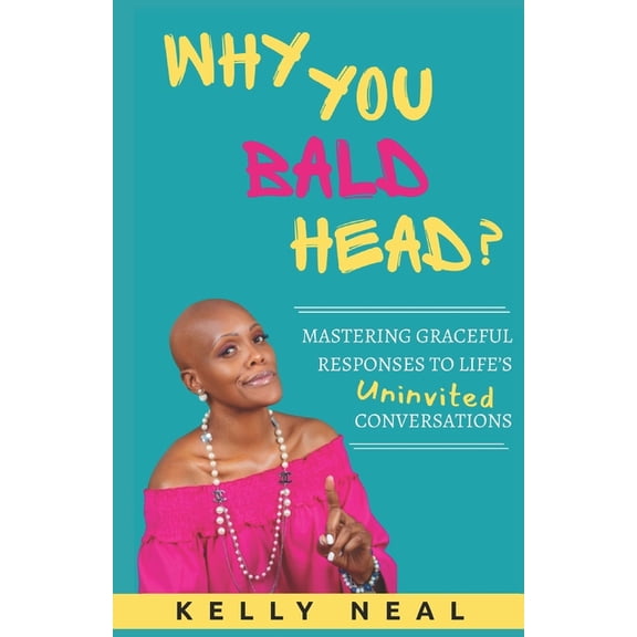 Why You Bald Head?: Mastering Graceful Responses to Life's Uninvited Conversations, (Paperback)
