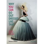Why You Can Go Out Dressed Like That Modern Fashion Explained Paperback by Marnie Fogg