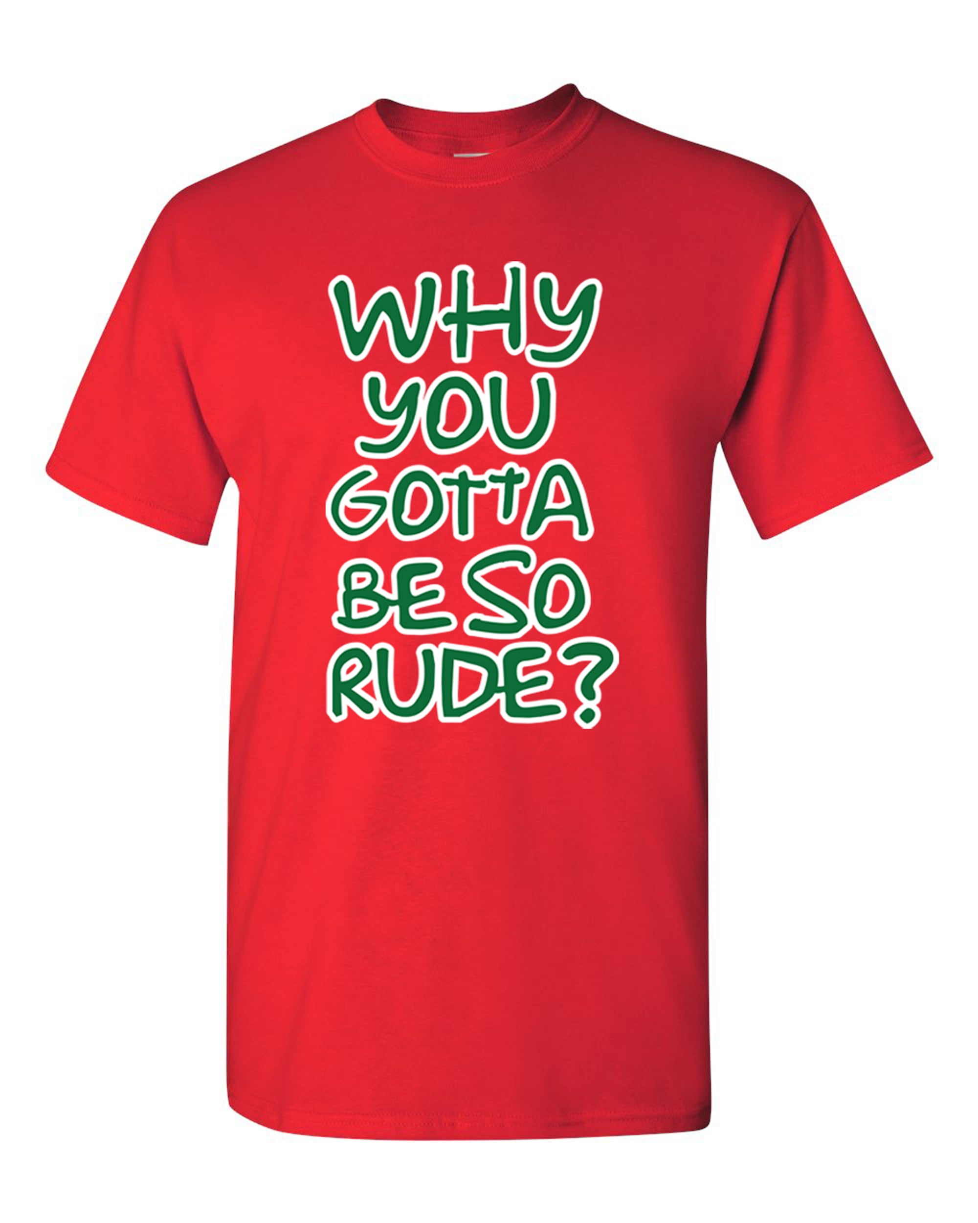 Why You Gotta Be So Rude T-Shirt Why You Gotta Be So Rude T-Shirt