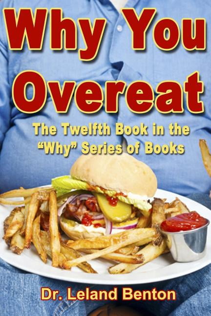 Why You Overeat: The Twelfth Book in the Why Series of Books