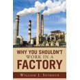 thumbnail image 1 of Why You Shouldn't Work in a Factory, (Paperback), 1 of 1