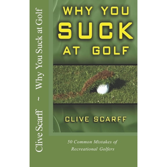 Why You Suck at Golf: 50 Most Common Mistakes by Recreational Golfers (Paperback) 192706905X 9781927069059