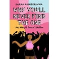 thumbnail image 1 of Why You'll Never Find the One: And Why It Doesn't Matter, (Paperback), 1 of 1
