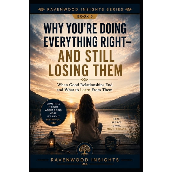 Ravenwood Insights Why You're Doing Everything Right-and Still Losing Them: Understanding Why Some Relationships End Despite Your Best Effo, Book 5, (Paperback)
