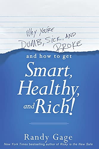 Pre-Owned Why You're Dumb, Sick and Broke...and How to Get Smart, Healthy and Rich! (Paperback) 111854868X 9781118548684
