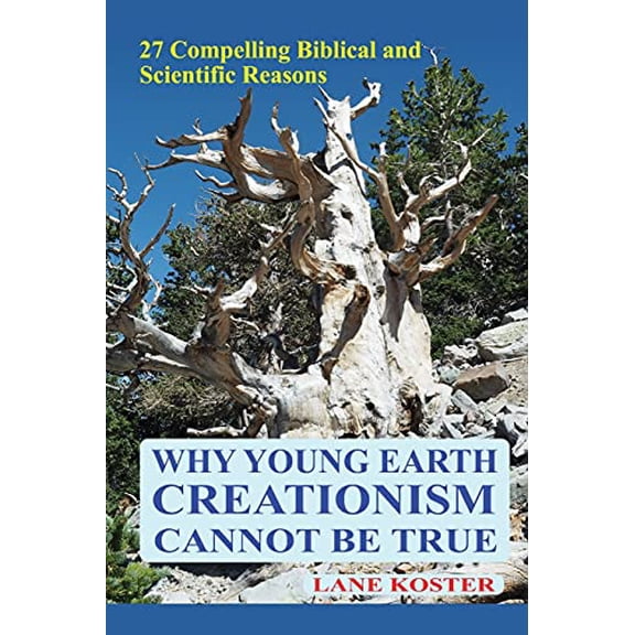 Pre-Owned Why Young Earth Creationism Cannot Be True: 27 Compelling Biblical and Scientific Reasons Paperback