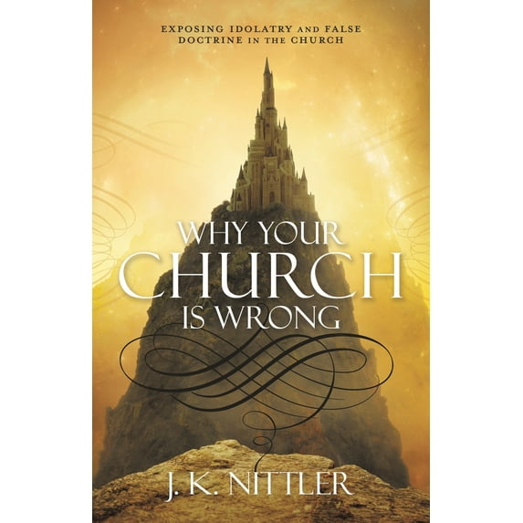 Why Your Church Is Wrong (Paperback)