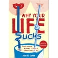 thumbnail image 1 of Pre-Owned Why Your Life Sucks: And What You Can Do About It (Paperback) 1588720284 9781588720283, 1 of 1