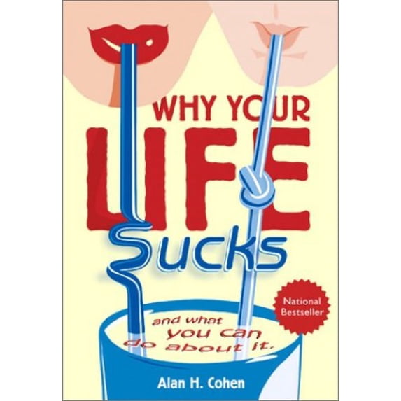 Pre-Owned Why Your Life Sucks: And What You Can Do About It (Paperback) 1588720284 9781588720283