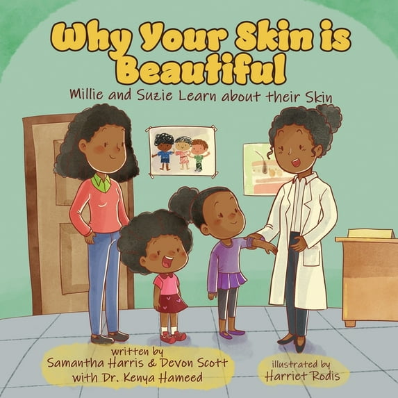 Why Your Skin is Beautiful: Millie and Suzie Learn about their Skin Paperback 1735216313 9781735216317 Samantha Harris, Devon Scott